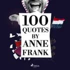 100 Quotes by Anne Frank af Anne Frank