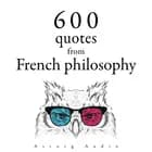 600 Quotations from French philosophy af Blaise Pascal, Gaston Bachelard, Voltaire, Charles-Louis de Secondat Montesquieu, Jean-Jacques Rousseau og Denis Diderot