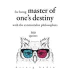 300 Quotations for Being Master of One's Destiny with the Existentialist Philosophers af F.M. Dostojevskij, Søren Kierkegaard og Friedrich Nietzsche