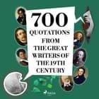 700 Quotations from the Great Writers of the 19th Century af François-René de Chateaubriand, F. M. Dostojevskij, Alexandre Dumas, Victor Hugo, Gustave Flaubert, Stendhal og Guy de Maupassant