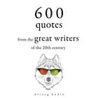 600 Quotations from the Great Writers of the 20th Century af Winston S. Churchill, Stefan Zweig, Oscar Wilde, Khalil Gibran, Antoine de Saint-Exupéry og Anne Frank