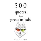 500 Quotes from Great Minds