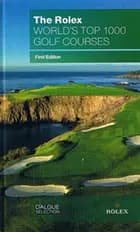 The Rolex World´s Top 1000 Golf Courses
