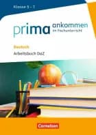 Prima ankommen im Fachunterricht: Deutsch Klasse 5-7 - Arbeitsbuch DaZ mit Lösungen