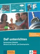 DaF unterrichten: Basiswissen Didaktik - Deutsch als Fremd- und Zweitsprache