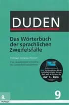 Duden - Das Wörterbuch der sprachlichen Zweifelsfälle: Richtiges und Gutes Deutsch