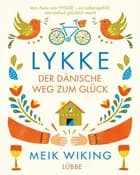 Lykke: Der dänische Weg zum Glück - Meik Wiking