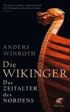 Die Wikinger: Das Zeitalter des Nordens - Das Zeitalter des Nordens, Anders Winroth