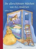 Die allerschönsten Märchen von H. C. Andersen af Hans Christian Andersen