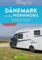 Dänemark mit dem Wohnmobil: Die schönsten Routen im Land zwischen Nord- und Ostsee af Claus G. Keidel