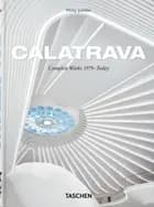 Calatrava. Complete Works 1979Today. 45th Ed.