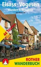 Elsass - Vogesen. Wandern & Einkehren: 44 Touren