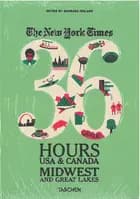 New York Times, The - 36 Hours: USA & Canada. Midwest and Great Lakes