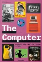 Computer, The: A History from the 17th Century to Today