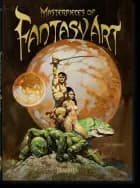 Masterpieces of Fantasy Art. 40th Ed.