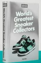 Sneaker Freaker. World's Greatest Sneaker Collectors