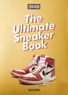 Sneaker Freaker. The Ultimate Sneaker Book. 40th Ed. af Simon Wood