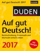 Duden Auf gut Deutsch! Rechtschreibung, Grammatik und Wortwahl einfach erklärt
