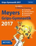 Meyers Grips-Gymnastik Wissenskalender: Training fü die grauen Zellen!