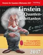 Einstein für Quanten-Dilettanten Wissenskalender 2017