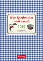 Was Großmutter noch wusste - What Grandma Knew Wochenkalender 2017