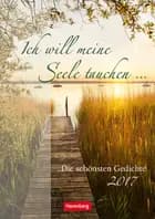 Ich will meine Seele tauchen - Die schönsten Gedichte Wochenkalender 2017