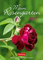 Mein Rosengarten - Roses Wochenkalender 2017