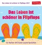 Das Leben ist schöner in Flipflops - Life is better in Flip Flops postkortkalender 2017