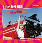 Lebe frei und ungewöhnlich - Wild Women Premium postkortkalender 2017