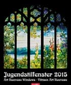 Jugendstilfenster - Art Nouveau Windows Calendar 2015