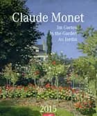 Claude Monet Im Garten - Claude Monet in the Garden Calendar 2015