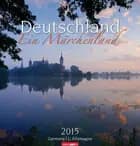 Deutschland Ein Märchenland - Germany Calendar 2015