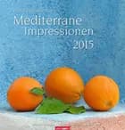 Mediterrane Impressionen - Mediterraenan Colours Calendar 2015