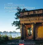 Ein Spaziergang durch Preussische Schlösser und Gärten - Prussian Palaces and Gardens Calendar 2015