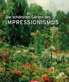 Die schönsten Gärten des Impressionismus