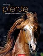 Pferde: Schönheit und Eleganz - Horses 2016