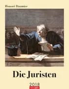 Honoré Daumier - Die Juristen 2018 Kalender