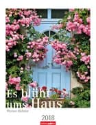 Es blüht ums Haus 2018 Kalender