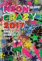Eliot - Neon Crazy - Urban Stencil Art 2017