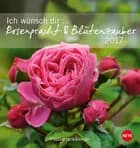 Ich wünsch dir Rosenpracht & Blütenzauber Postkortkalender 2017
