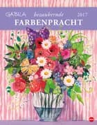 Gabila Farbenpracht Posterkalender 2017