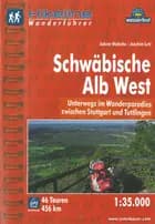 Schwäbische Alb West: Unterwegs im Wanderparadies zwischen Stuttgart und Tuttlingen - Sabine Malecha