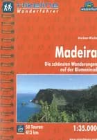 Madeira: Die Schönsten Wanderungen auf der Blumeninsel