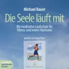 Die Seele läuft mit - Die meditative Lauhule für Fitness und innere Harmonie