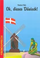 Oh, dieses Dänisch!