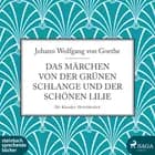 Das Märchen von der grünen Schlange und der schönen Lilie af Johann Wolfgang von Goethe