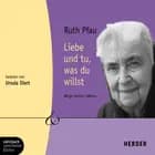 Liebe und tu, was du willst - Wege meines Lebens