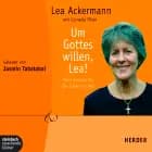 Um Gottes willen, Lea! Mein Einsatz für die Frauen in Not