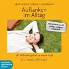 Auftanken im Alltag - Mit Selbstempathie zu neuer Kraft. Ein Praxis-Hörbuch