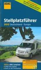 ADAC Stellplatzführer 2012: Deutschland Europa